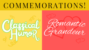 Commemorations! Classical Humor, romantic grandeur!