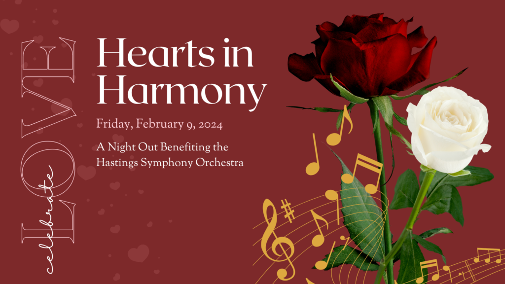 Hearts in Harmony, a night out benefiting the Hastings Symphony Orchestra. February 9 at Lochland Country Club